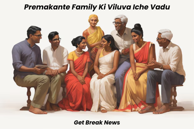 Premakante Family Ki Viluva Iche Vadu